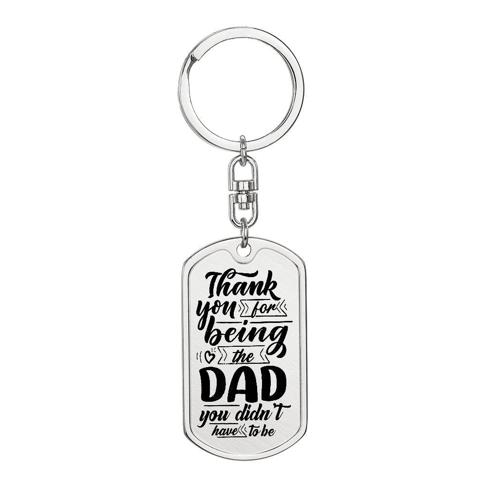 Dad You Didn't Have To Be Dog Tag with Swivel Keychain