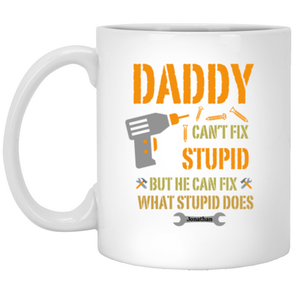 Daddy Can't Fix 11 oz. White Mug