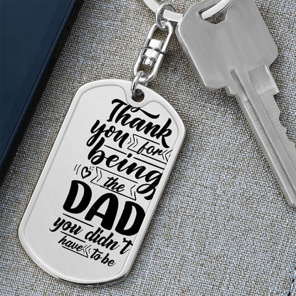 Dad You Didn't Have To Be Dog Tag with Swivel Keychain