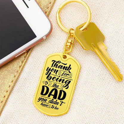 Dad You Didn't Have To Be Dog Tag with Swivel Keychain