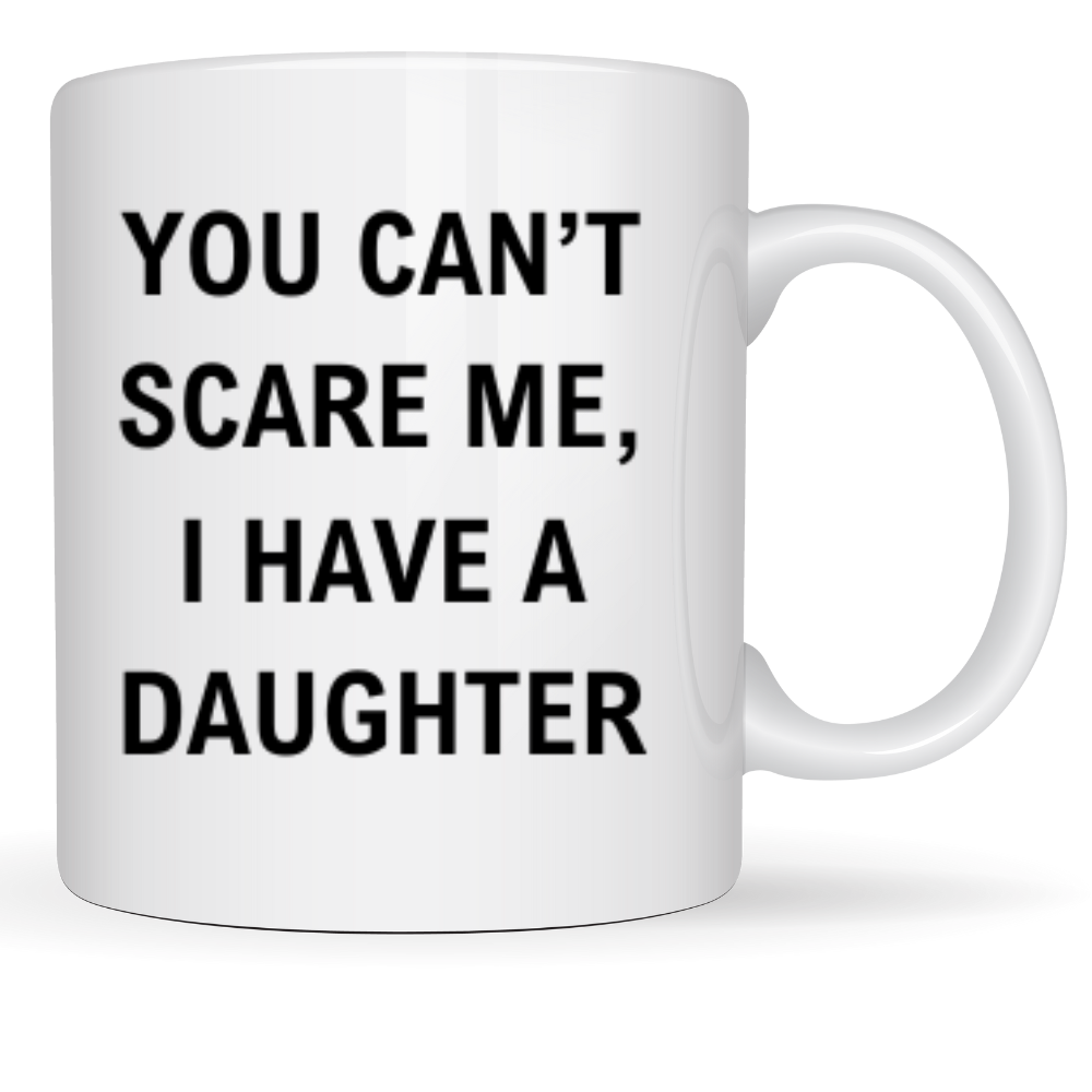 You Can't Scare Me | Customizable | -11 oz. White Mug