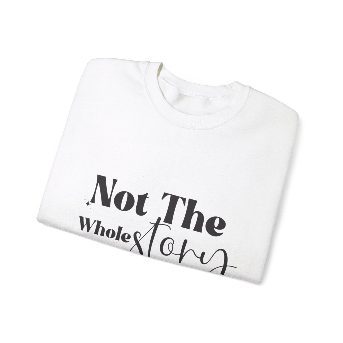 Not the Whole Story Crewneck Sweatshirt